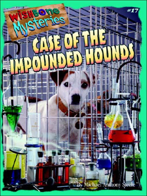 Title details for Case of the Impounded Hounds by Michael Anthony Steele - Available